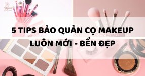 5 tips bao quan co makeup luon moi.jpg