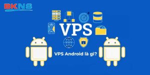 vps-android-la-gi (1).jpg