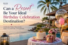Can a Resort Be Your Ideal Birthday Celebration Destination.jpg