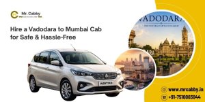 Hire a Vadodara to Mumbai Cab for Safe & Hassle-Free.jpg